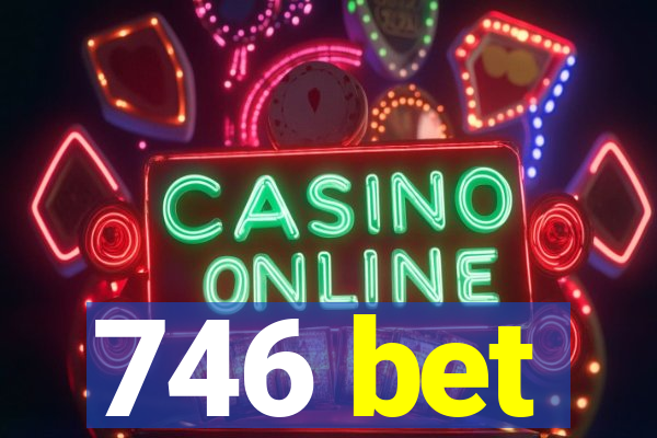 746 bet